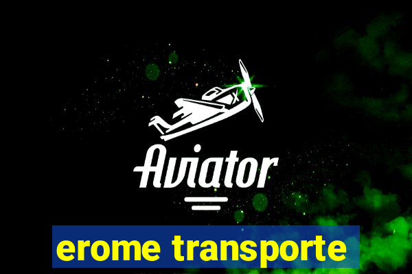 erome transporte